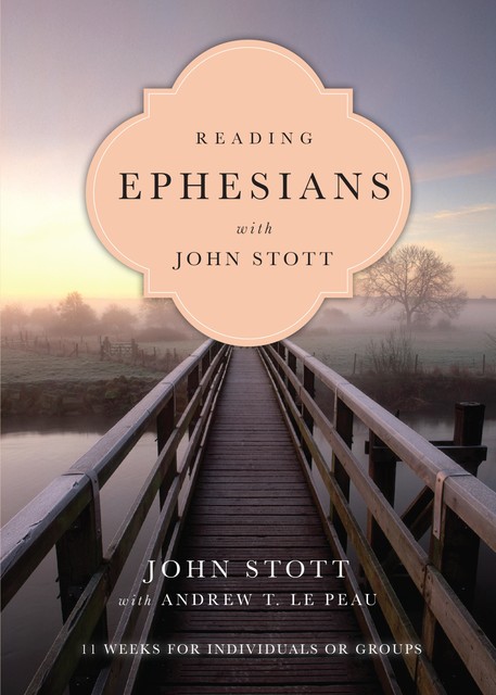 Reading Ephesians with John Stott, John Stott