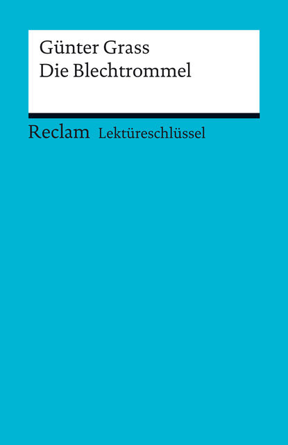 Lektüreschlüssel. Günter Grass: Die Blechtrommel, Andreas Mudrak