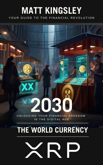 The World Currency XRP 2030, Matt Kingsley