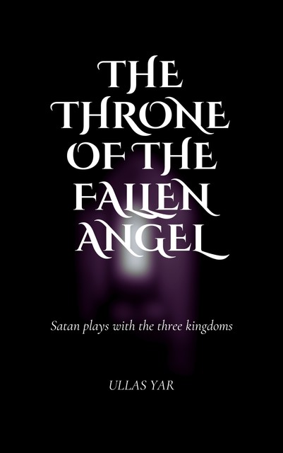 The Throne of the Fallen Angel, Ullas Yar