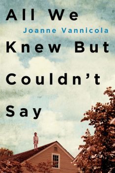 All We Knew But Couldn't Say, Joanne Vannicola