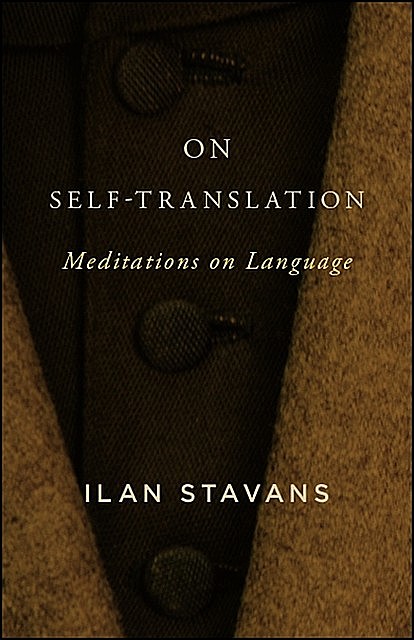 On Self-Translation, Ilan Stavans