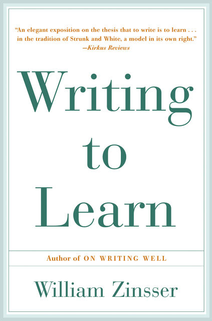 Writing to Learn, Zinsser William