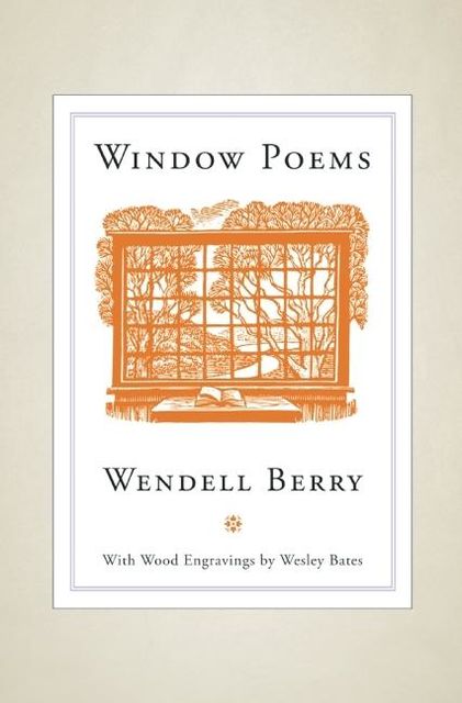 Window Poems, Wendell Berry