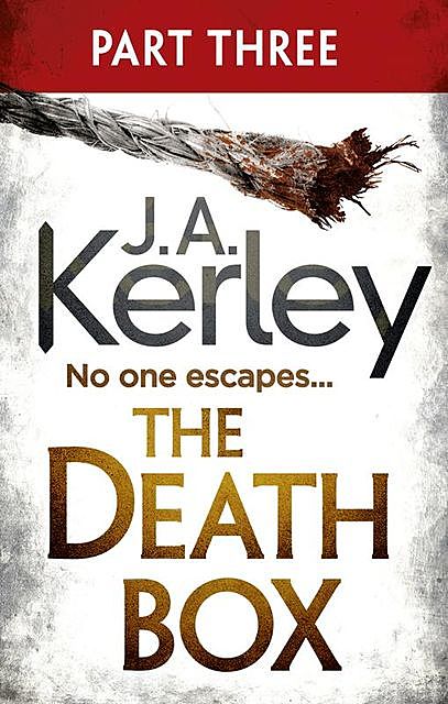 The Death Box: Part 3 of 3 (Chapters 28–52), J.A.Kerley