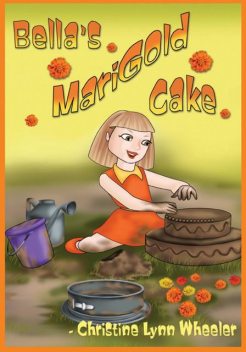 Bella's Marigold Cake, Christine Wheeler