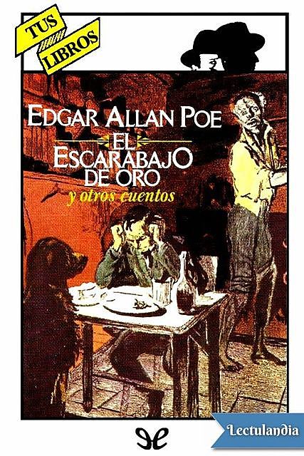 El escarabajo de oro y otros cuentos (Ilustrado), Edgar Allan Poe