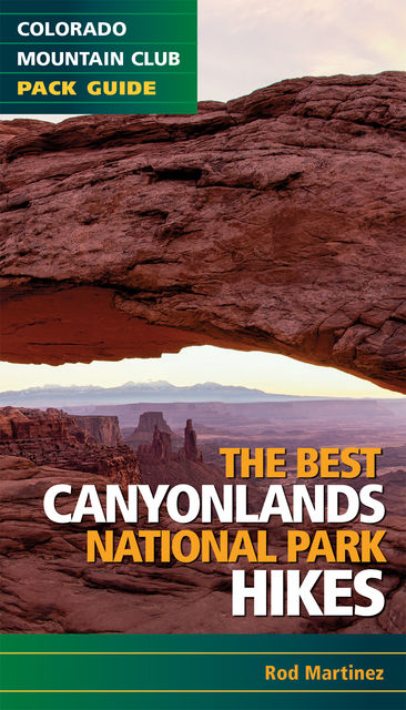 Best Canyonlands National Park Hikes, Rob Martinez