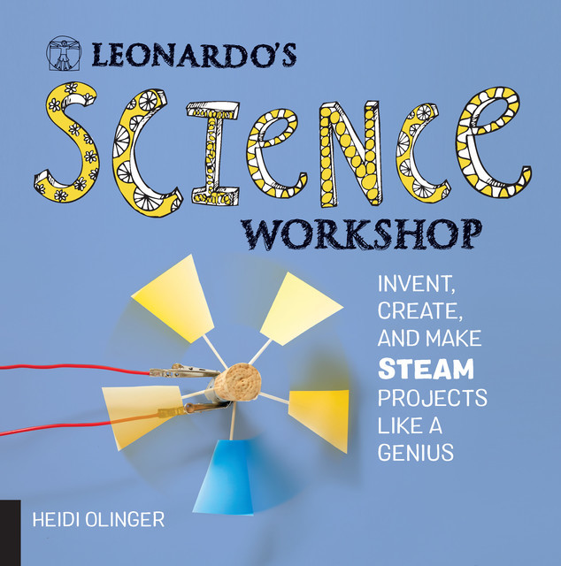 Leonardo's Science Workshop, Heidi Olinger