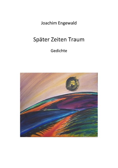 Später Zeiten Traum, Joachim Engewald