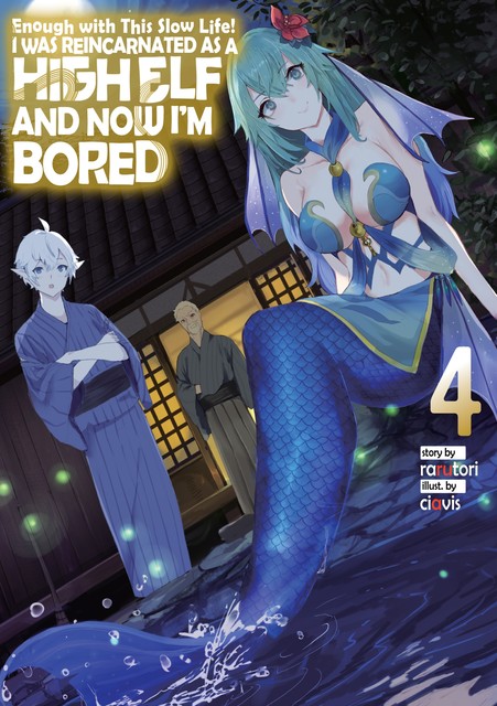 Enough with This Slow Life! I Was Reincarnated as a High Elf and Now I'm Bored: Volume 4, rarutori