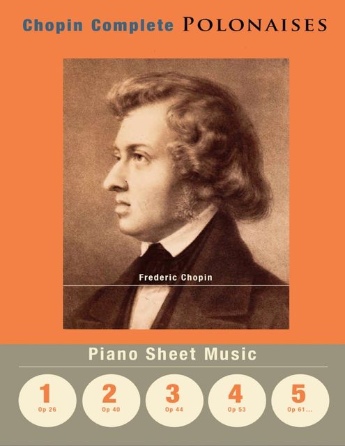 Chopin Complete Polonaises – Piano Sheet Music, Frederic Chopin