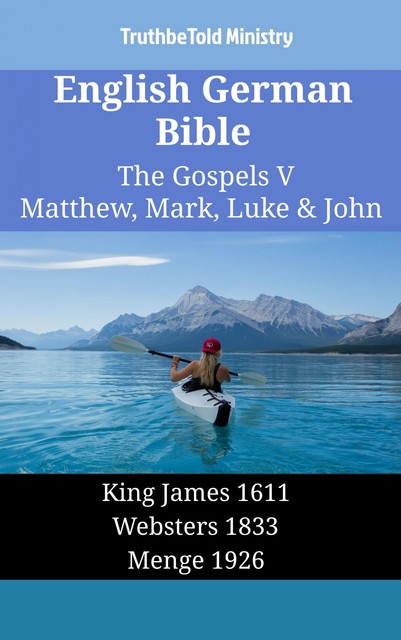 English German Bible – The Gospels IX – Matthew, Mark, Luke & John, Truthbetold Ministry