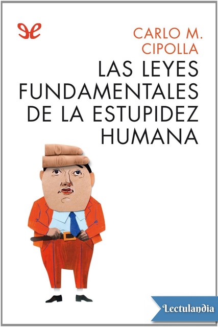 Las leyes fundamentales de la estupidez humana, Carlo M. Cipolla