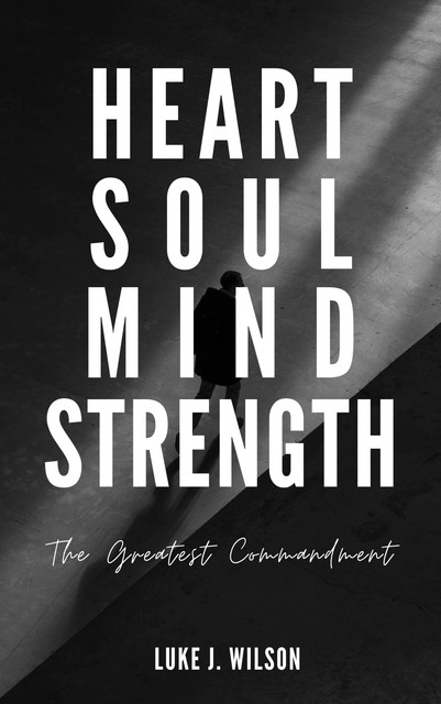 Heart Soul Mind Strength, Luke J. Wilson