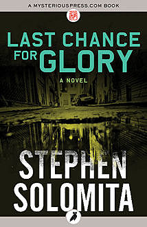 Last Chance for Glory, Stephen Solomita