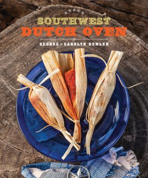 Southwest Dutch Oven, Carolyn Dumler, George Dumler