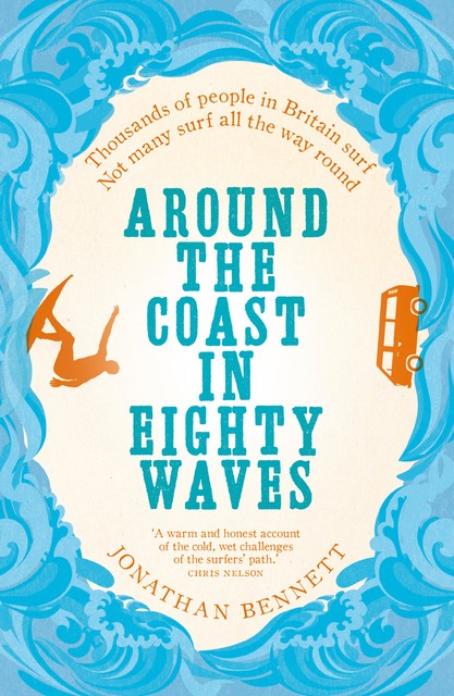Around the Coast in Eighty Waves, Jonathan Bennett