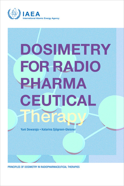 Dosimetry for Radiopharmaceutical Therapy, IAEA