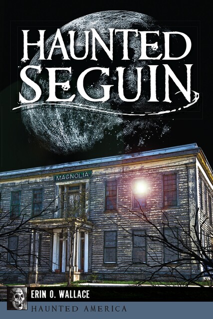 Haunted Seguin, Erin O. Wallace