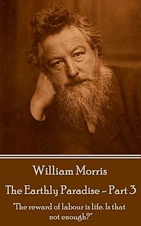 The Earthly Paradise – Part 3, William Morris