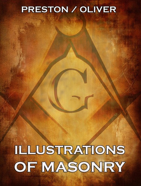 Illustrations Of Masonry, George Oliver, William Preston