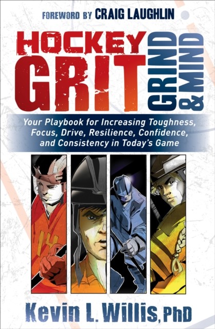 Hockey Grit, Grind & Mind, Kevin Willis