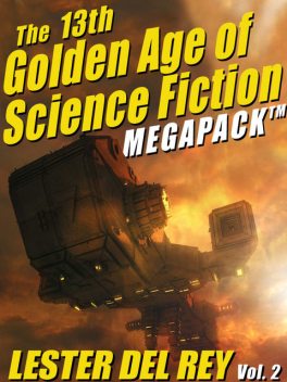 The 13th Golden Age of Science Fiction Megapack ™: Lester del Rey (Vol. 2), Lester Del Rey