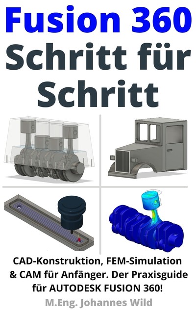 Fusion 360 | Schritt für Schritt, M. Eng. Johannes Wild