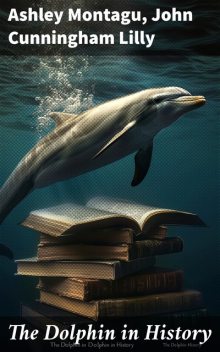 The Dolphin in History, Lilly John, Ashley Montagu