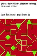Journal des Goncourt (Premier Volume) Mémoires de la vie littéraire, Jules de Goncourt, Edmond de Goncourt