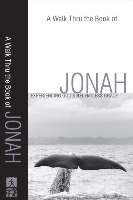 Walk Thru the Book of Jonah (Walk Thru the Bible Discussion Guides), Walk Thru the Bible