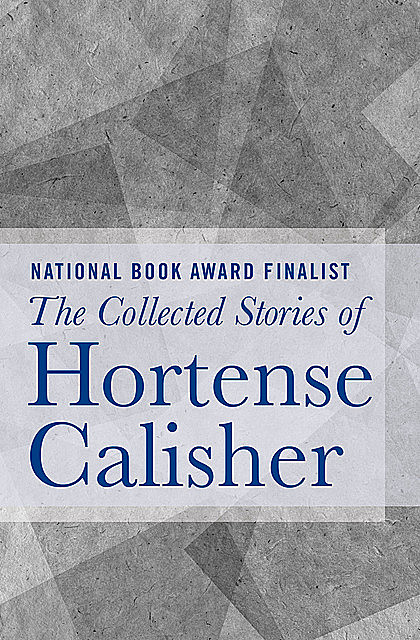 The Collected Stories of Hortense Calisher, Hortense Calisher