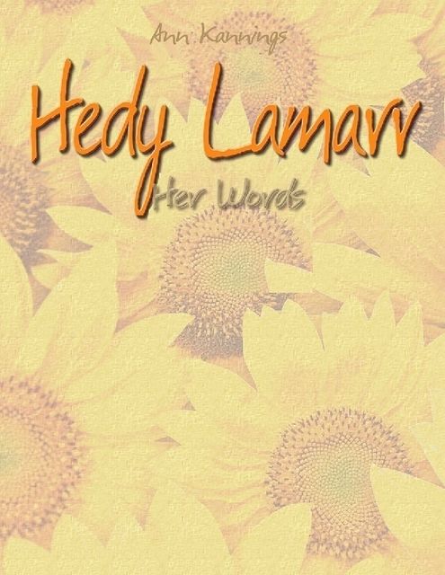 Hedy Lamarr: Her Words, Ann Kannings