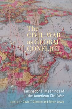 The Civil War as Global Conflict, David T.Gleeson, Simon Lewis