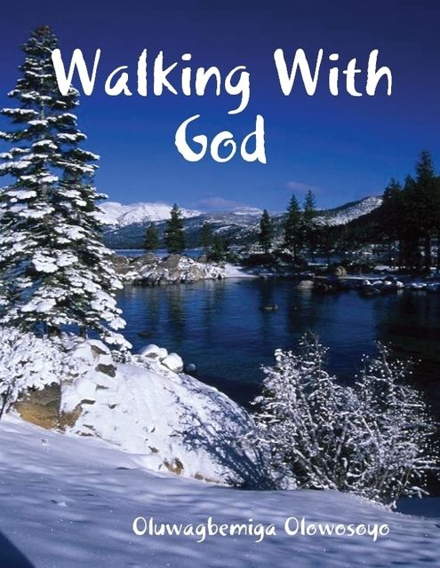 Walking With God, Oluwagbemiga Olowosoyo