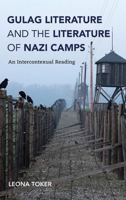 Gulag Literature and the Literature of Nazi Camps, Leona Toker