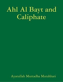 Ahl Al Bayt and Caliphate, Ayatullah Murtadha Mutahhari