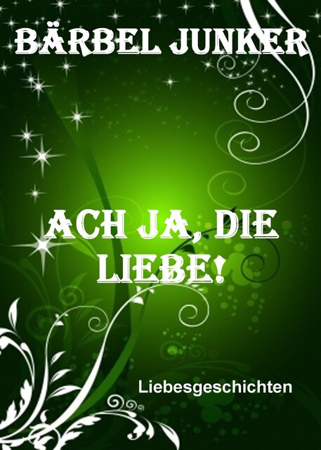 Ach ja, die Liebe, Bärbel Junker