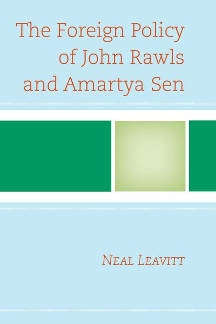 The Foreign Policy of John Rawls and Amartya Sen, Neal Leavitt