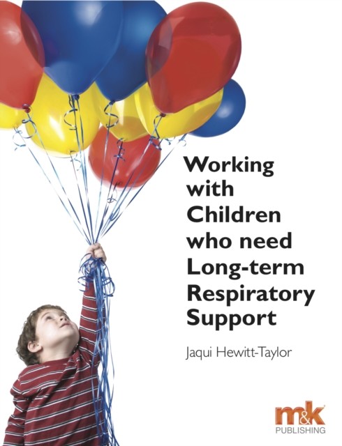 Working with Children who need Long-term Respiratory Support, Jaqui Hewitt-Taylor