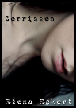 Zerrissen, Elena Eckert