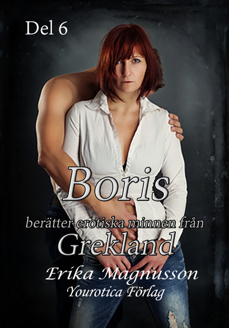 Boris berätter erotiska minnen från Grekland – Del 6, Erika Magnusson