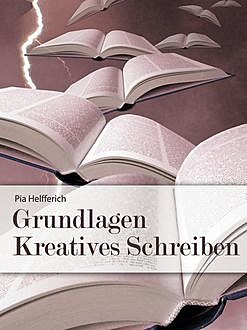 Grundlagen Kreatives Schreiben, Pia Helfferich