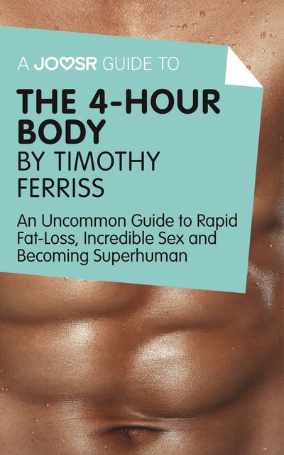 A Joosr Guide to The 4-Hour Body by Timothy Ferriss, Joosr