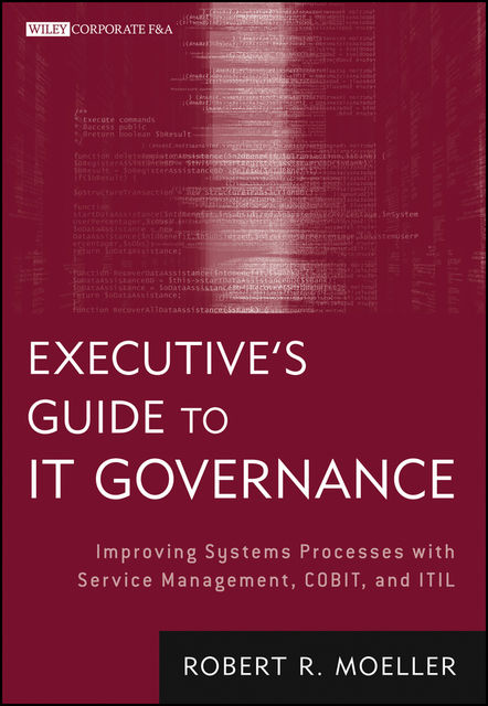 Executive's Guide to IT Governance, Robert R.Moeller