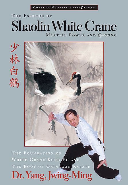 The Essence of Shaolin White Crane, Yang Jwing-Ming