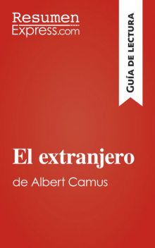 El extranjero de Albert Camus (Guía de lectura), ResumenExpress. com
