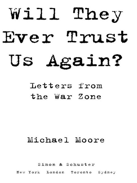 Will They Ever Trust Us Again, Michael Moore