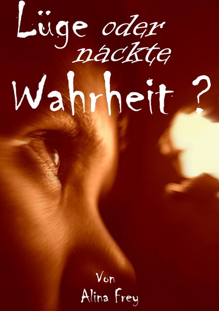 Lüge oder nackte Wahrheit, Alina Frey